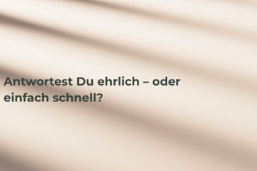Beitragsbild - Antwortest Du erlich - oder einfach schnell?