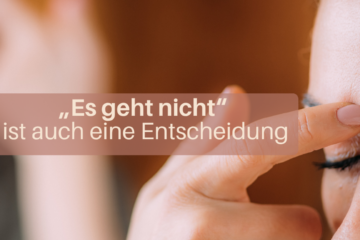 'Es geht nicht' ist auch eine Entscheidung | Friedensimpuls | Iris Ludolf | Friedensberaterin